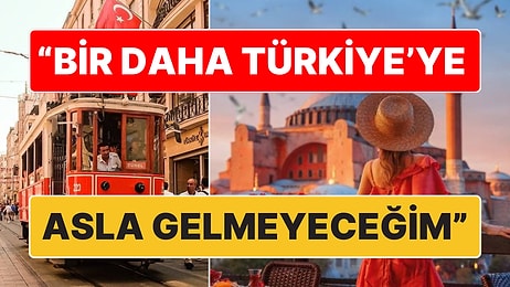 İstanbul Seyahatini Anlatan Hollandalı Turist: "Bir Daha Asla Türkiye'ye Gelmeyeceğim, Kalbim Kırıldı"