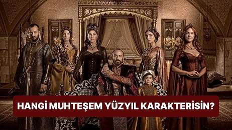 Burcuna Göre Hangi Muhteşem Yüzyıl Karakterisin?