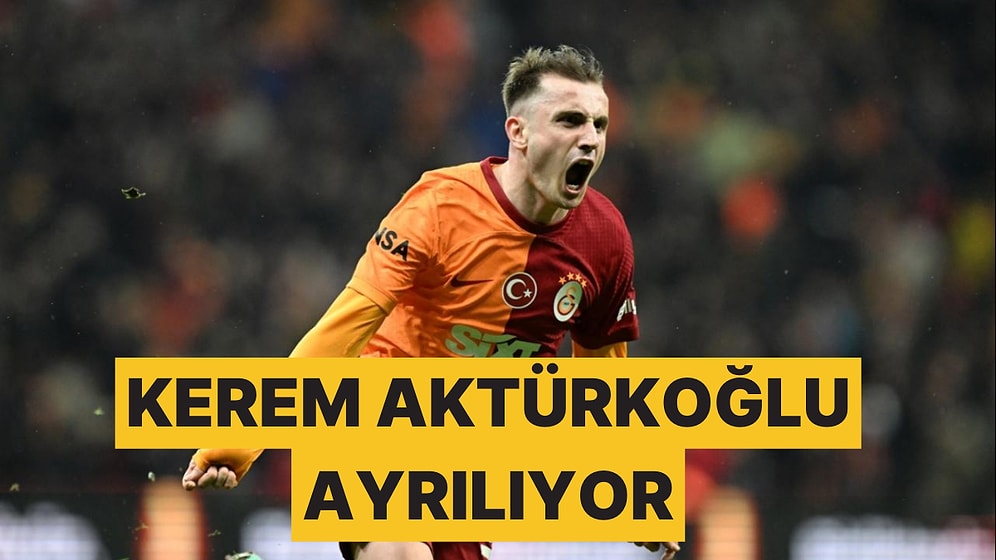 Galatasaray'ın Küskün Yıldızı Kerem Aktürkoğlu Ayrılık İçin Gün Sayıyor