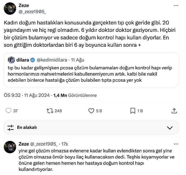 Benzer şekilde, regl düzensizlikleri yaşayan bir başka kullanıcı, yıllardır doktor doktor gezmesine rağmen yalnızca doğum kontrol hapı önerildiğini ve kesin bir çözüm bulamadığını anlattı.👇