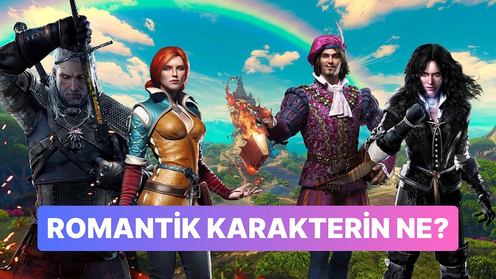 The Witcher 3 Karakterini Seç Romantizm CV'ni Ortaya Dökelim!