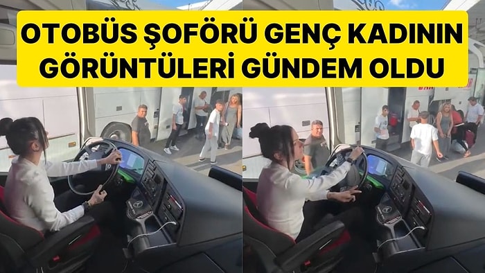 Otobüs Şoförü Genç Kadının Meraklı Bakışlar Arasında Terminalden Ayrıldığı Anlar Sosyal Medyada Gündem Oldu