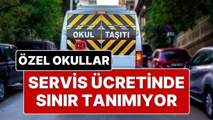 Özel Okullar Servis Ücretinde Sınır Tanımıyor: 24 Bin TL Olması Gereken Mesafe 70 Bin TL Oldu