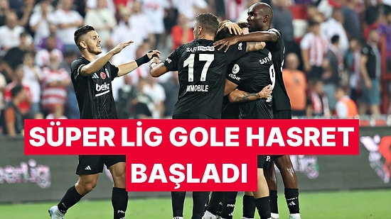 Süper Lig'de İlk Hafta Gol İzlemekte Zorlandık