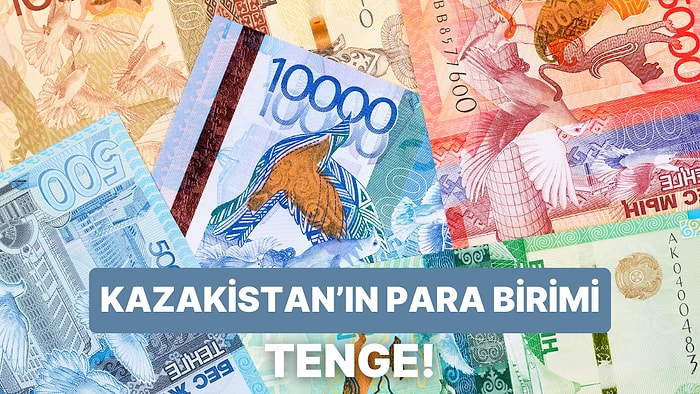 Orta Asya’daki Soydaşlarımız Kazakistan’ın Para Birimi Tenge Hakkında 12 Bilgi