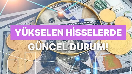 Yatırımcılar Dikkat! 13 Ağustos'ta Borsada Yükselişe Geçen Şirketler