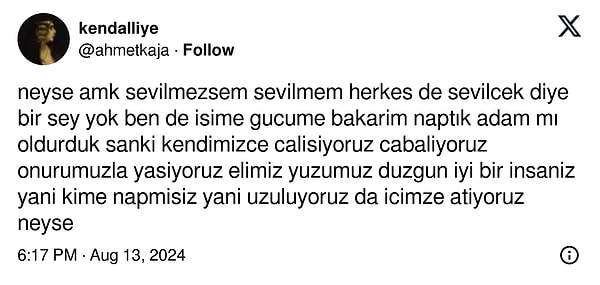 Bu kullanıcı da artık canına tak eden kişilerden bir tanesi. Hatta canına o kadar tak etmiş ki, 'Artık sevilmesem de olur' diyor.