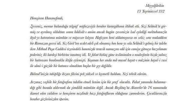 Mektuptaki ifadelere göre, 3 çocuğu olan Saime Hanım'ın mektubu kaleme alış amacı, gönüllü olarak orduya katılan eşinin himaye edilmesi talebini Mustafa Kemal Paşa'ya iletmek olduğu dikkat çekiyor. Saime Hanım mektubunda, annesi ve babasının sağlık durumlarından söz ettikten sonra her ikisinin de uzun zamandır Mustafa Kemal Paşa ile görüşememeleri nedeniyle duydukları üzüntüyü ifade ediyor.Mustafa Kemal Paşa, bu mektuba, 26 Ekim 1916'da "Hemşirem Hanımefendi" hitabıyla başlayan bir mektupla Silvan'dan 26 Ekim 1916 tarihli mektubuyla cevap verdi. Mustafa Kemal Paşa'nın mektuptaki ifadesine göre, iki süt kardeş, Selanik'te 13 Ocak-11 Şubat 1899 tarihleri arasında tanıştıkları ve 1916'ya kadar bir daha iletişime geçmedikleri anlaşılıyor.