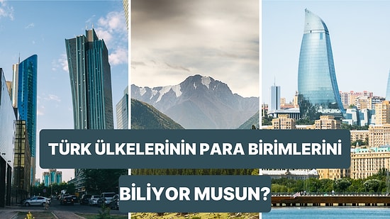 Türk Ülkelerinin Para Birimlerine Ne Kadar Hakimsin?