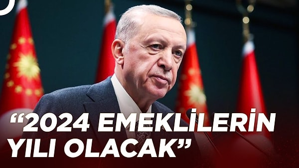 Cumhurbaşkanı Erdoğan 2024 Yılını emekli yılı ilan etmişti.