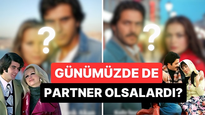 Hafızalara Kazınan Yeşilçam Partnerleri Genç Halleriyle Günümüzde Yaşasaydı Nasıl Görünürlerdi?