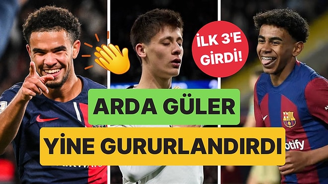 Gururumuz Arda Güler, Dünyanın En Heyecan Verici Genç Futbolcuları Listesinde İlk Üçte!