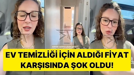 Ev Temizliği İçin Aldığı Fiyat Karşısında Şok Oldu! 'Benden Tam 15 Bin TL İstediler'