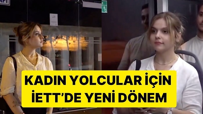 İETT'den Kadın Yolculara Özel Uygulama: 'Saat 22.00'dan Sonra Güzergâhta İstedikleri Yerde İnebilecekler'