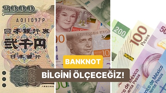 Bu Banknotların Hangi Ülkeye Ait Olduğunu Bilebilecek misin?