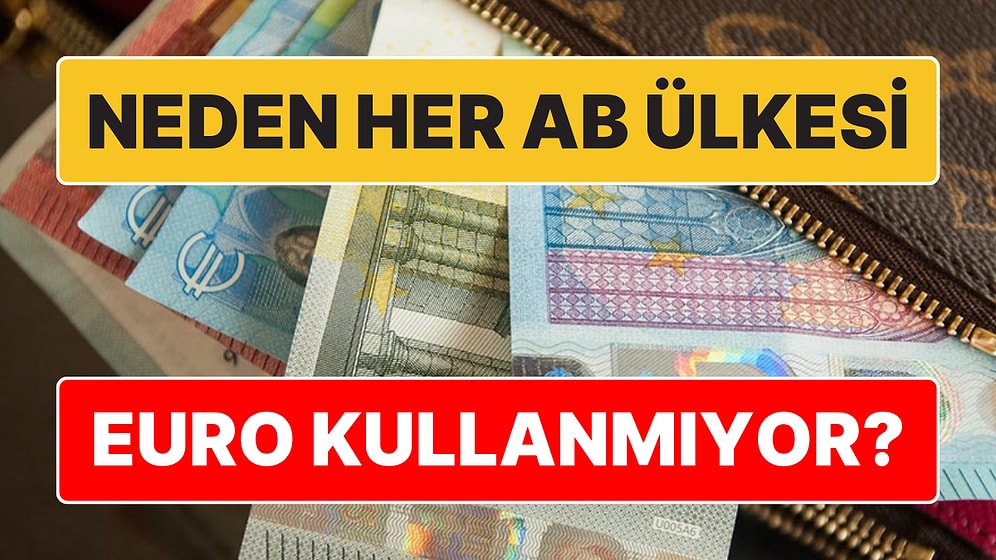 Neden Her Avrupa Birliği Ülkesi Euro Kullanmıyor?