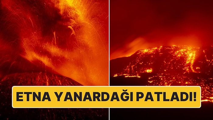 Etna Yanardağı Yine Patladı, Volkanın Püskürttüğü Küller 9 Buçuk Kilometre Yüksekliğe Ulaştı!