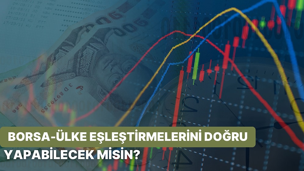 Bu Borsa - Ülke Eşleştirmelerinden Hangisinin Yanlış Olduğunu Bulabilecek misin?