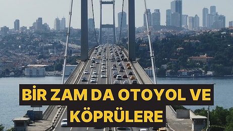 Güne Köprü, Otoyol ve Avrasya Tüneli Ücretlerine Zamla Başladık