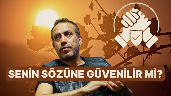 Senin Ağzından Çıkan Söze Güvenilir mi?