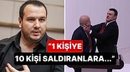 Şahan Gökbakar'dan Kısa ve Öz 'TBMM Kavgası' Tepkisi!