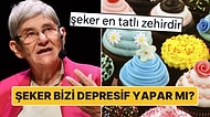 "Şeker En Tatlı Zehirdir" Diyen Prof. Dr. Canan Karatay Gerçekten Haklı mı?