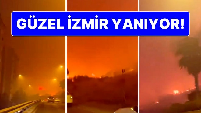 Güzel İzmir Yanıyor: Çekilen Videolarda Tüm Şehir Kıpkırmızı!