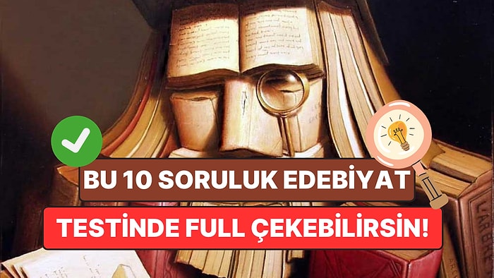 Bu 10 Soruluk Kısa Edebiyat Testinde Full Çekmek Çok Kolay!