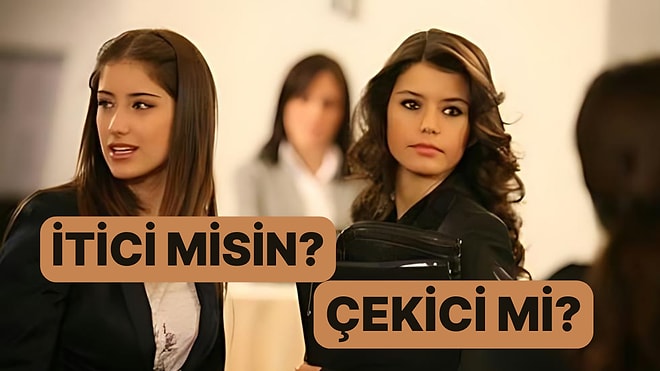 Sen İnsanları Çekiyor musun İtiyor musun?