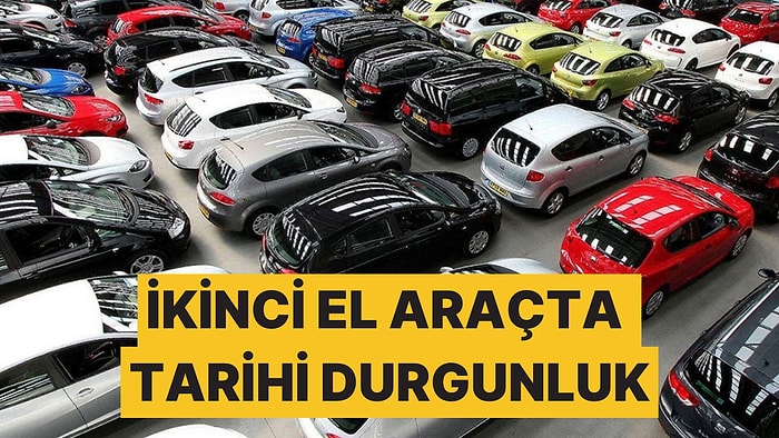 İkinci El Araç Satışında Tarihi Durgunluk Yaşanıyor