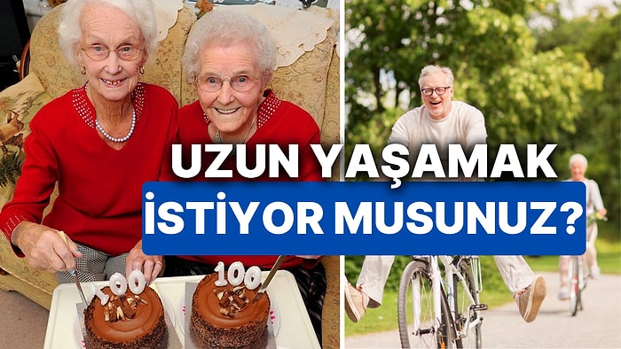 Uzun ve Sağlıklı Yaşamak İstiyor musunuz? İşte 100 Yaşını Aşanların 4 Sırrı!