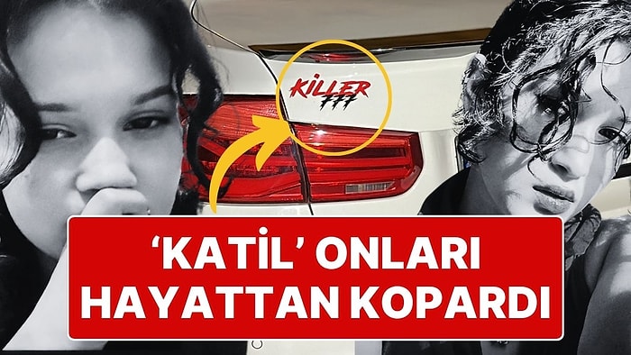 Melike ve Mine'yi Hayattan Koparan Aracın Arkasındaki Dikkat Çeken Yazı: Katil 777!