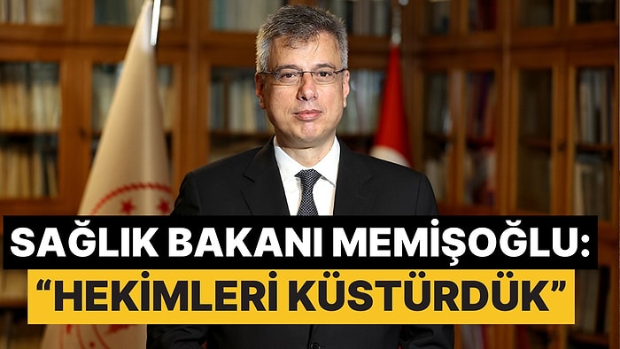 Sağlık Bakanı Memişoğlu'ndan Hekim İtirafı Geldi: "Küstürdük"