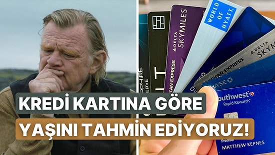 Kaç Tane Kredi Kartın Olduğunu Söyle Kaç Yaşında Olduğunu Söyleyelim!