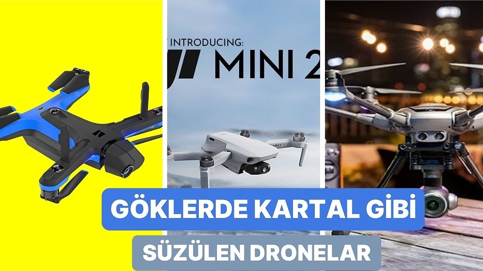 Drone Fiyatları Nasıl? En Profesyonelinden Bütçe Dostuna: Göklerde Kartal Gibi Süzülen 10 Drone