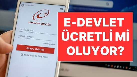 Açıklama Geldi: E-Devlet'teki Bazı Hizmetler Ücretli mi Oluyor?