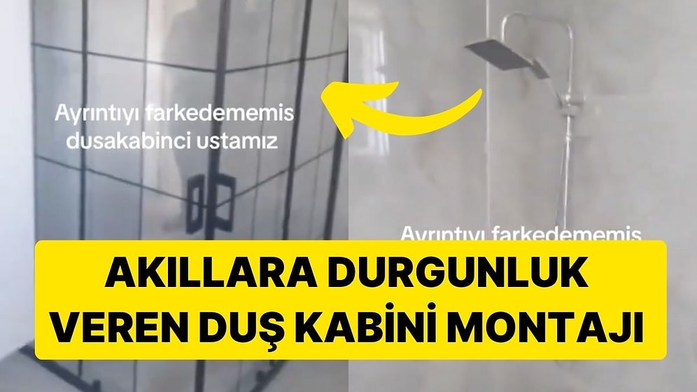 Akıllara Durgunluk Veren Duş Kabini Montajı: Kabin ve Çeşme Farklı Köşelere Takıldı!