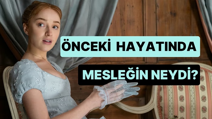 Önceki Hayatında Hangi Mesleği Yapıyordun?