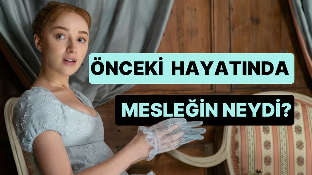 Önceki Hayatında Hangi Mesleği Yapıyordun?