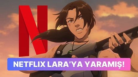 Netflix'in Tomb Raider Dizisinden Heyecanlandıran Fragman Geldi: Lara Gümbür Gümbür Geliyor!