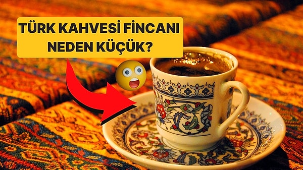 2. Türk Kahvesi Neden Büyük Bardaklarda Değil de Küçük Fincanlarda İçiliyor?