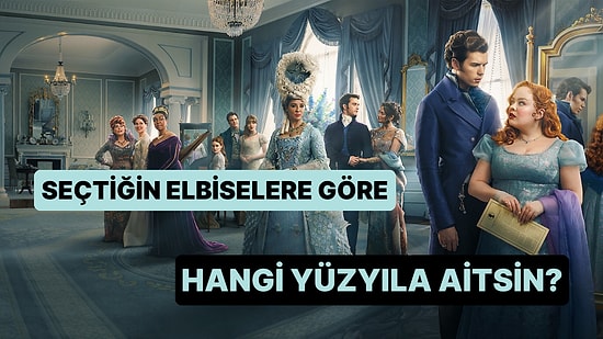 Elbise Seçimlerine Göre Sen Hangi Yüzyıla Aitsin?