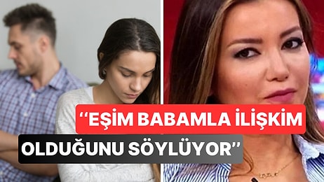 Esra Ezmeci'ye Gelen Şok İtiraf: ''Eşim Babamla İlişkim Olduğunu Söylüyor''