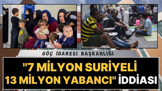 Türkiye'de 7 milyon Suriyeli ve 13 Milyon Yabancı Olduğu İddiasına Yanıt: Rakamları Paylaştılar!
