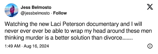 1. "Laci Peterson'ın yeni belgeselini izliyorum ve bu adamların boşanmaktan daha iyi bir çözüm olarak cinayeti düşünmelerini asla ama asla anlayamayacağım..."