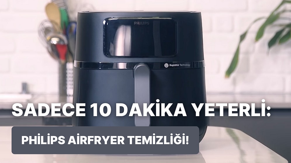 Kafası Karışık Olanlara Özel: Philips Airfryer'ın Pratik Temizliği Nasıl Yapılır?