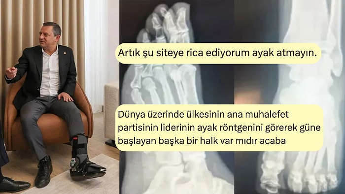 Özgür Özel'in Ayak Röntgeni İçin Kim Ne Dedi?