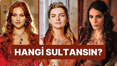 Kişilik Testi: Hangi Sultansın?