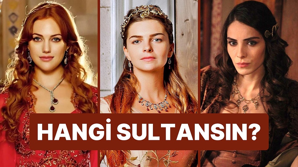 Kişilik Testi: Hangi Sultansın?