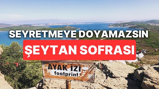 Şeytan Sofrası Gezi Rehberi: Şeytan Sofrası Ayak İzi ve İlginç Hikayesi!